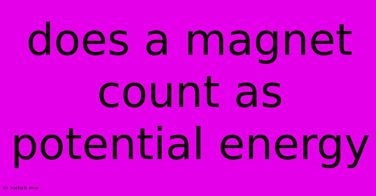 Does A Magnet Count As Potential Energy