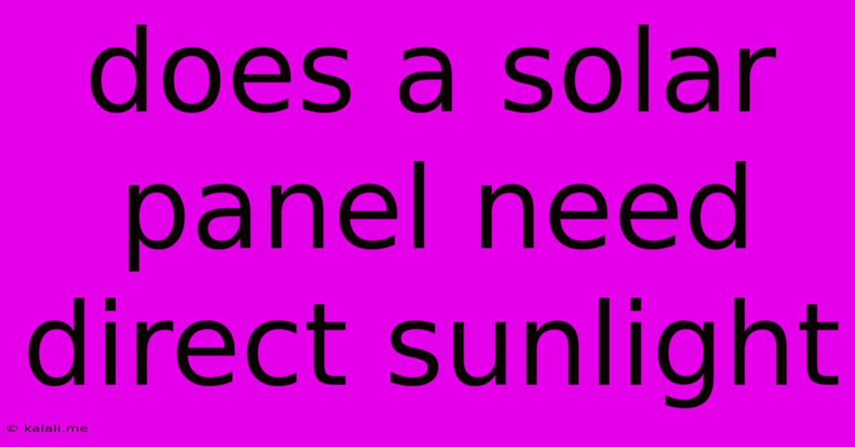 Does A Solar Panel Need Direct Sunlight
