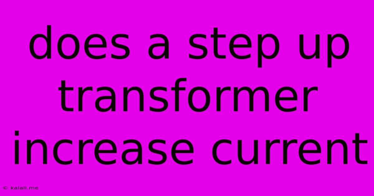 Does A Step Up Transformer Increase Current