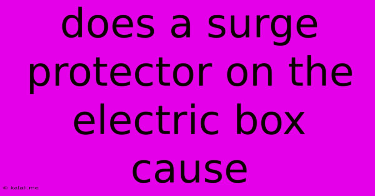 Does A Surge Protector On The Electric Box Cause