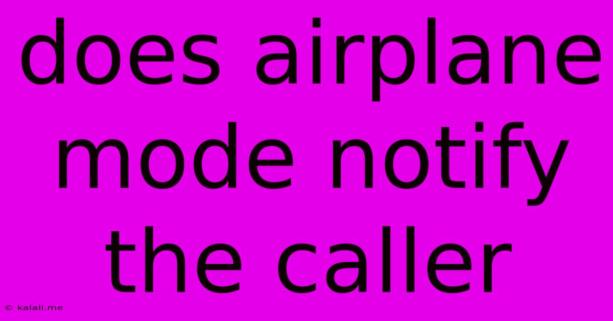 Does Airplane Mode Notify The Caller