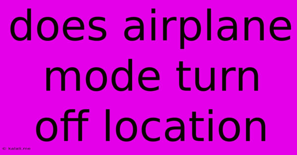 Does Airplane Mode Turn Off Location