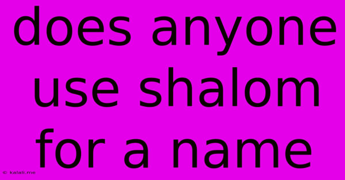 Does Anyone Use Shalom For A Name
