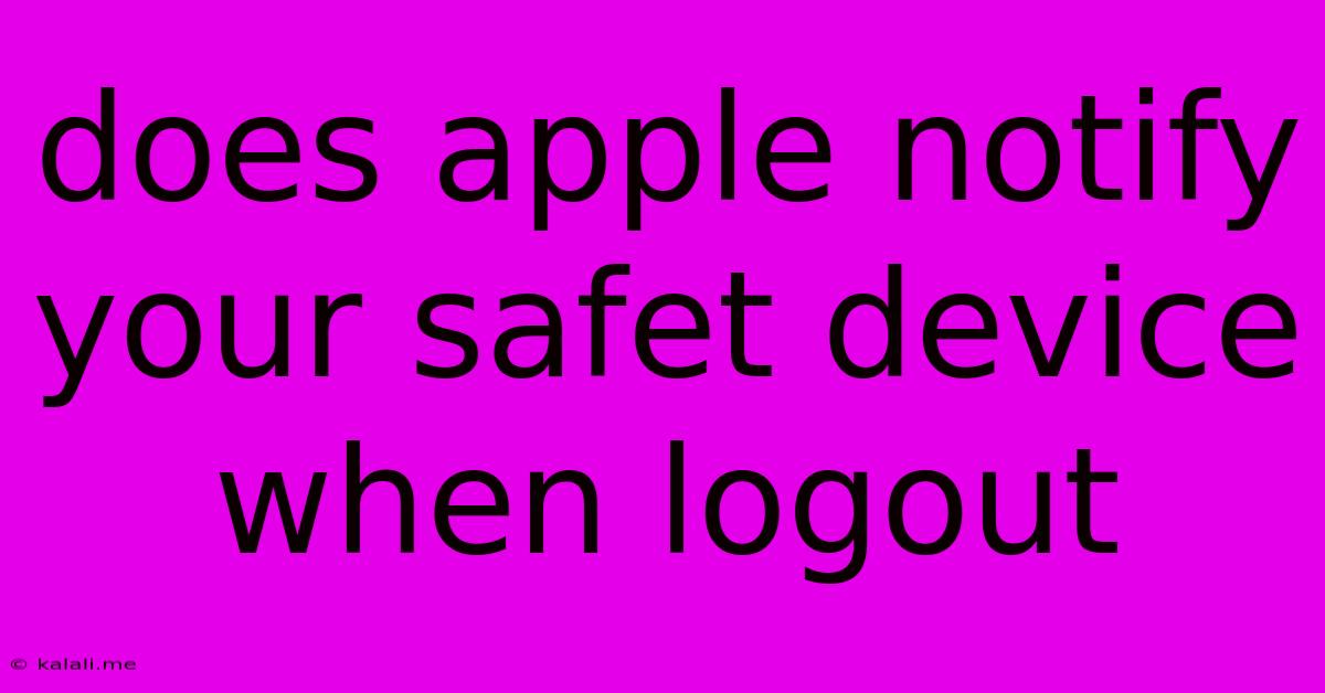 Does Apple Notify Your Safet Device When Logout