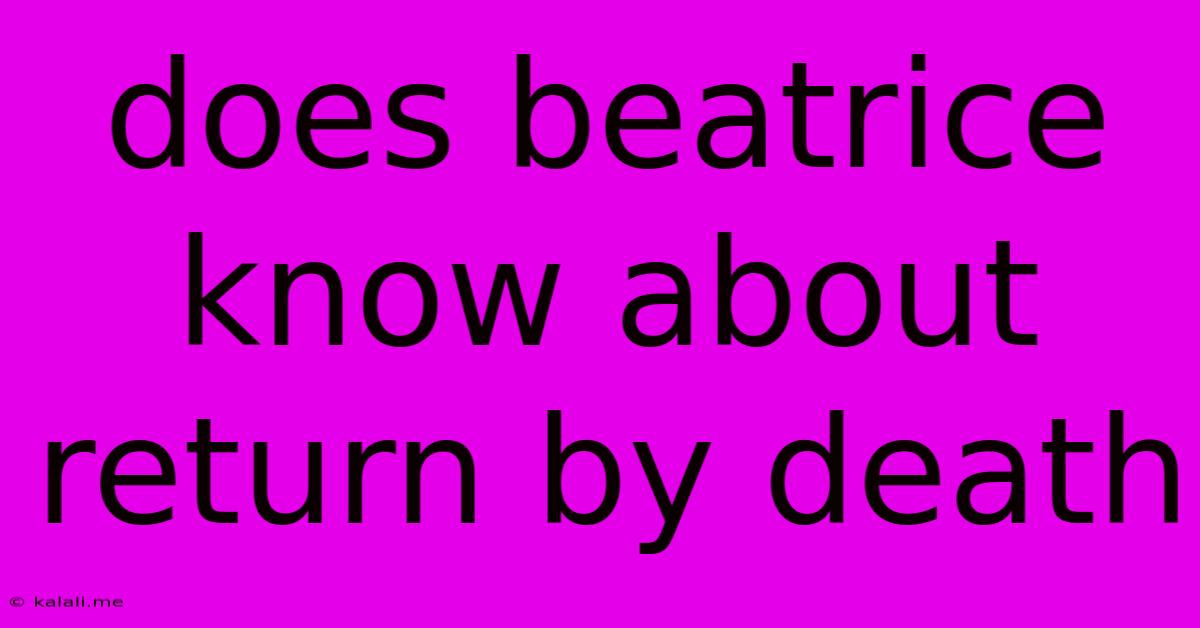 Does Beatrice Know About Return By Death