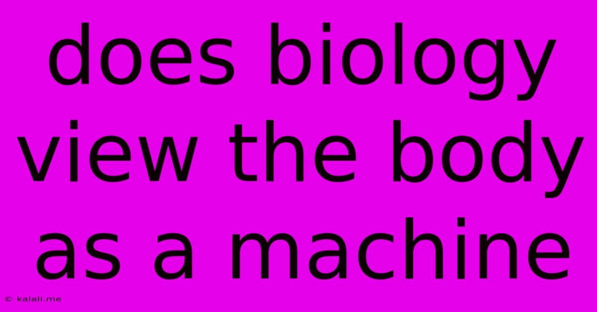 Does Biology View The Body As A Machine