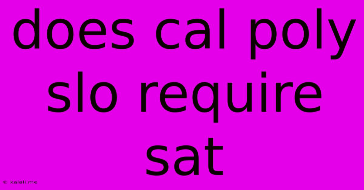 Does Cal Poly Slo Require Sat