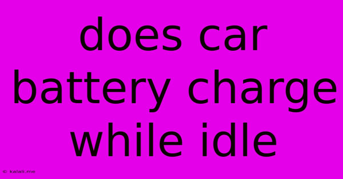 Does Car Battery Charge While Idle