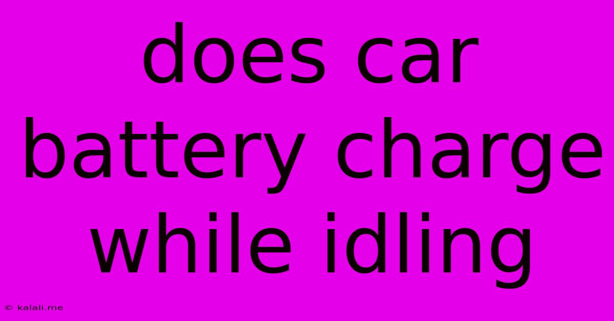 Does Car Battery Charge While Idling