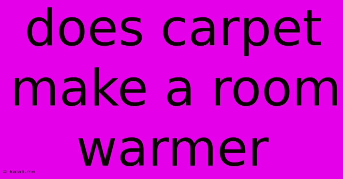 Does Carpet Make A Room Warmer