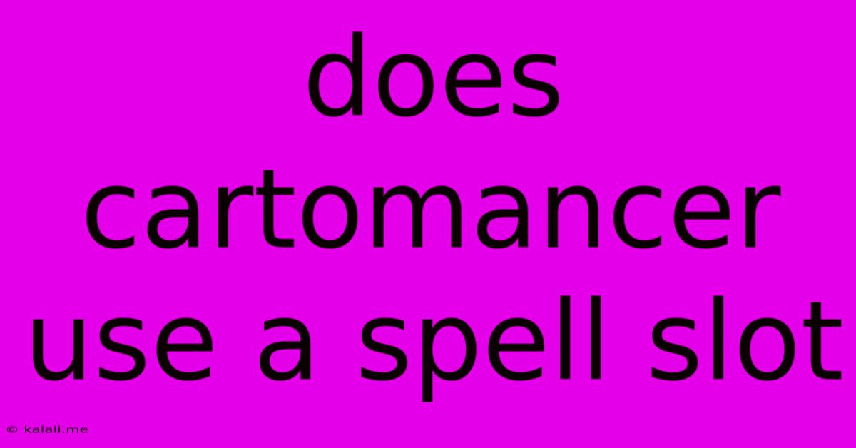 Does Cartomancer Use A Spell Slot