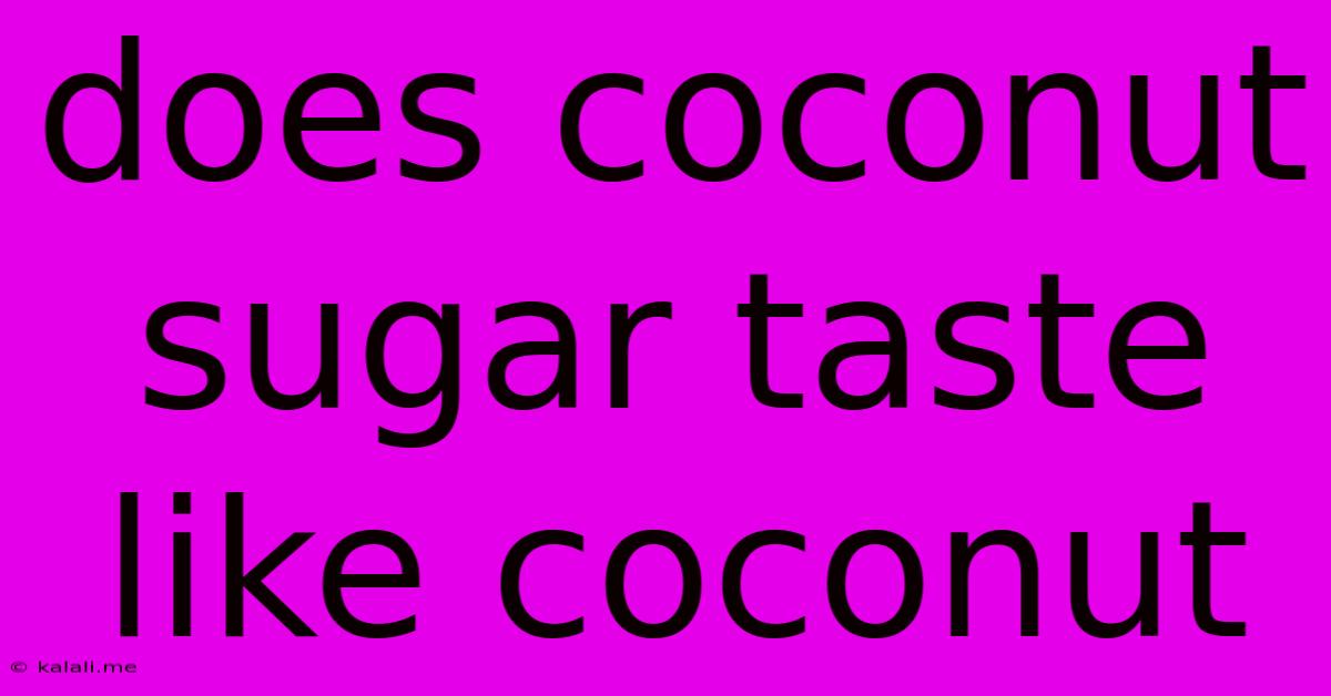 Does Coconut Sugar Taste Like Coconut