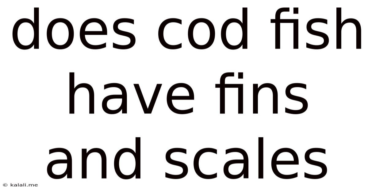 Does Cod Fish Have Fins And Scales