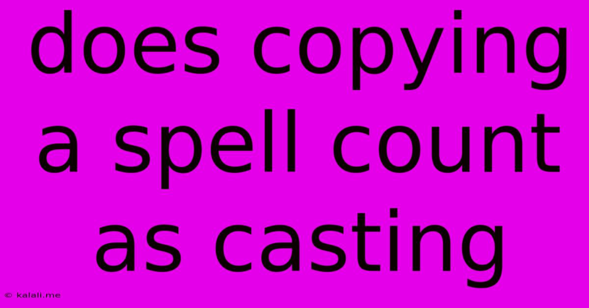 Does Copying A Spell Count As Casting