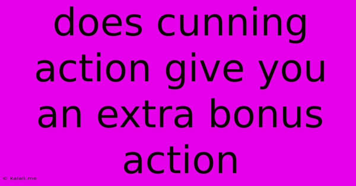 Does Cunning Action Give You An Extra Bonus Action