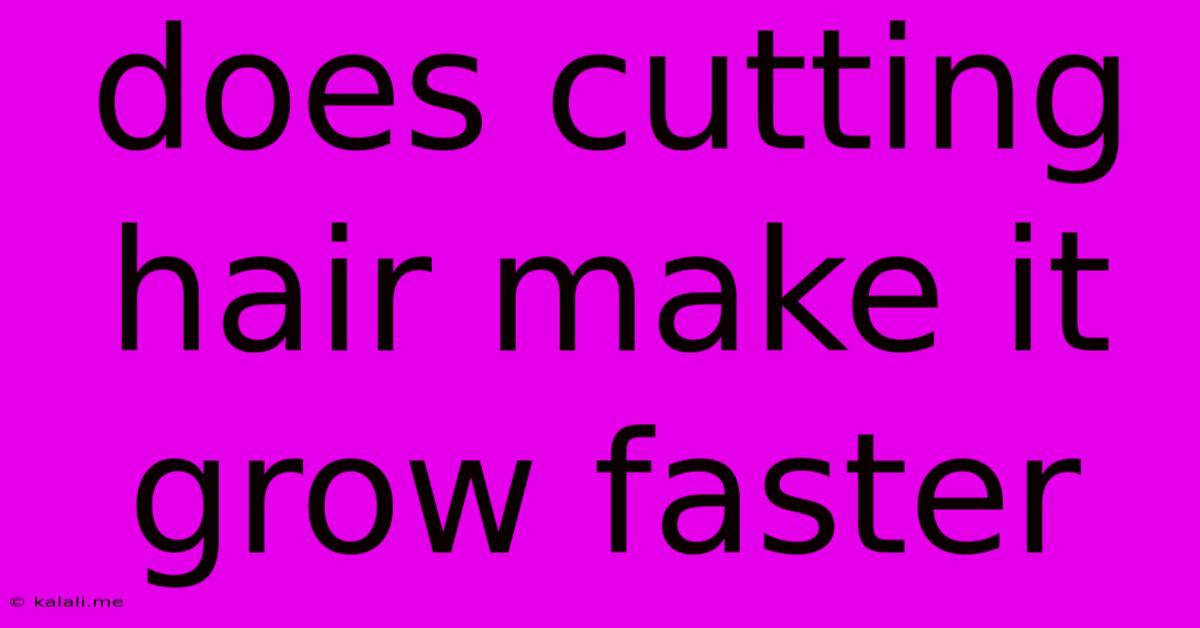 Does Cutting Hair Make It Grow Faster