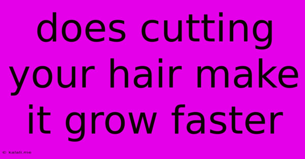 Does Cutting Your Hair Make It Grow Faster