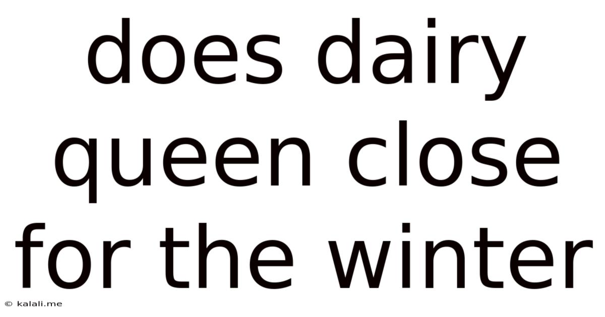 Does Dairy Queen Close For The Winter