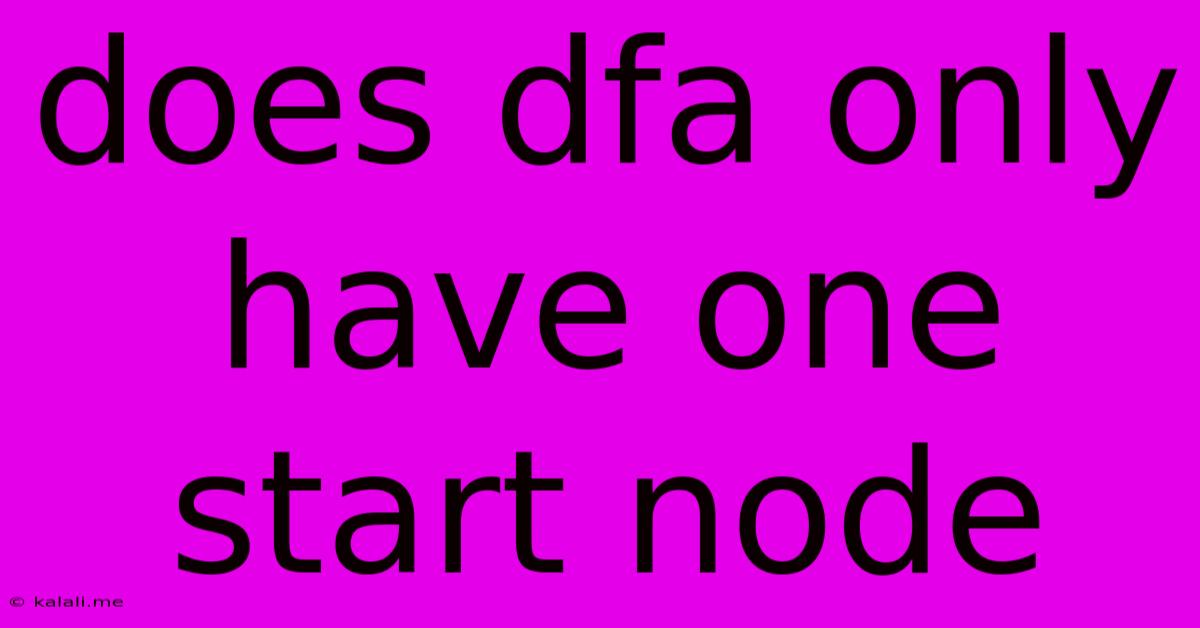 Does Dfa Only Have One Start Node