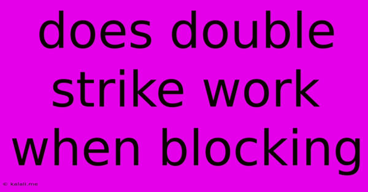 Does Double Strike Work When Blocking