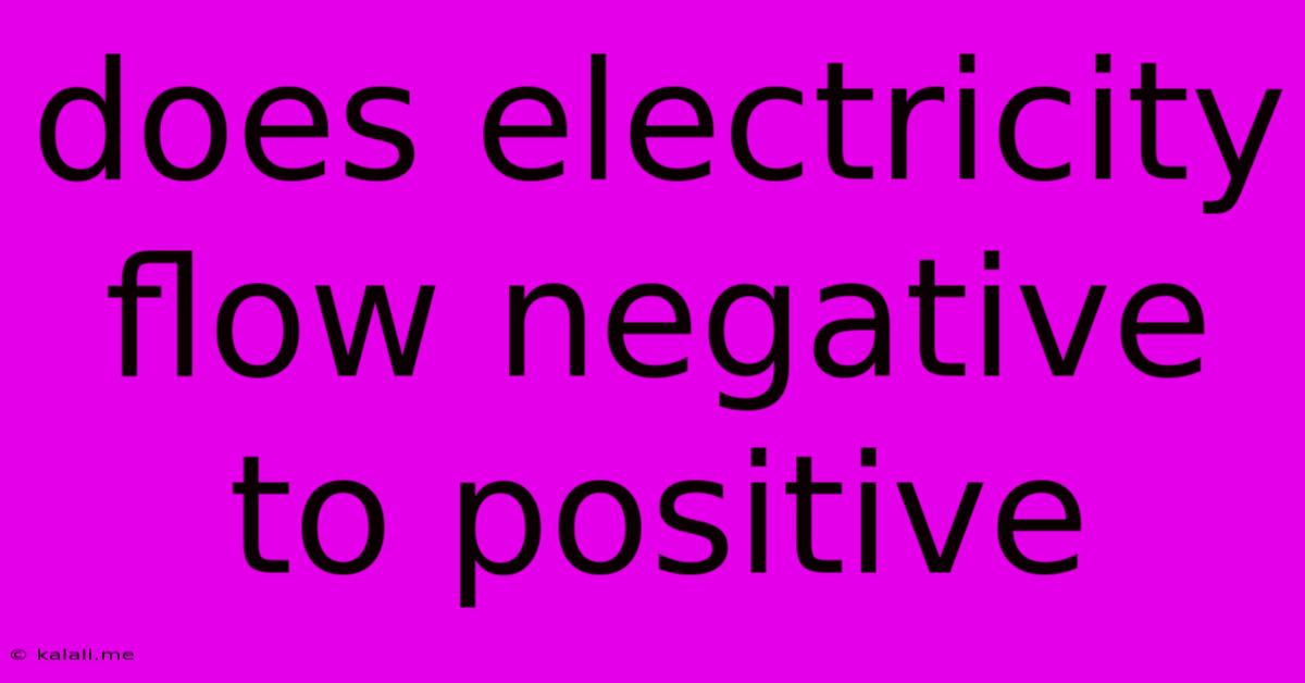 Does Electricity Flow Negative To Positive