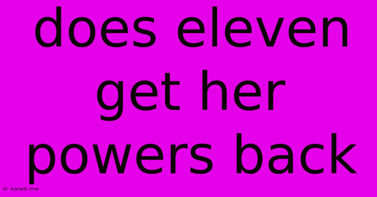 Does Eleven Get Her Powers Back