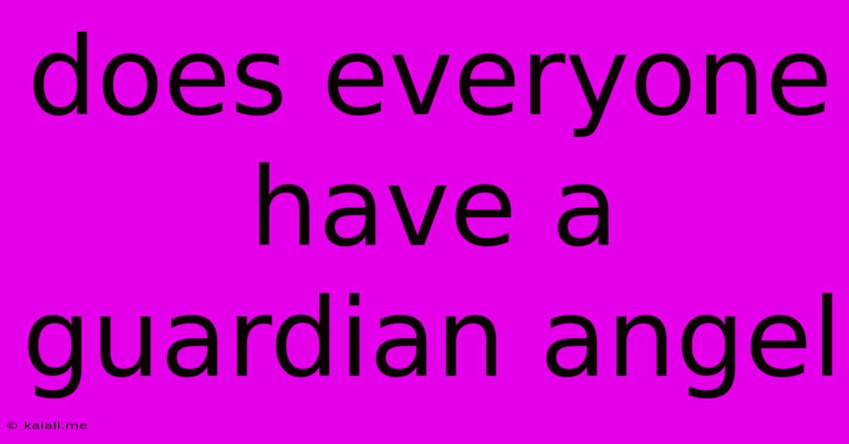 Does Everyone Have A Guardian Angel