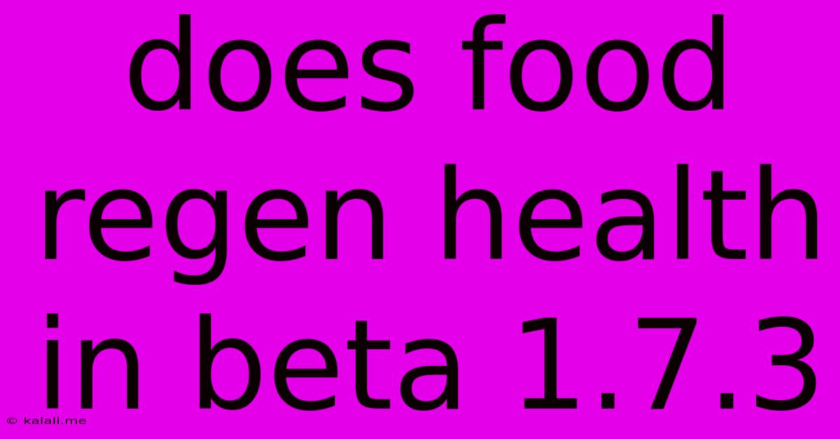 Does Food Regen Health In Beta 1.7.3