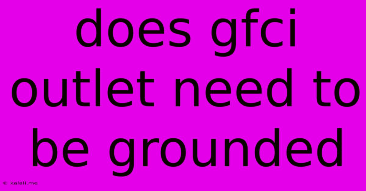 Does Gfci Outlet Need To Be Grounded