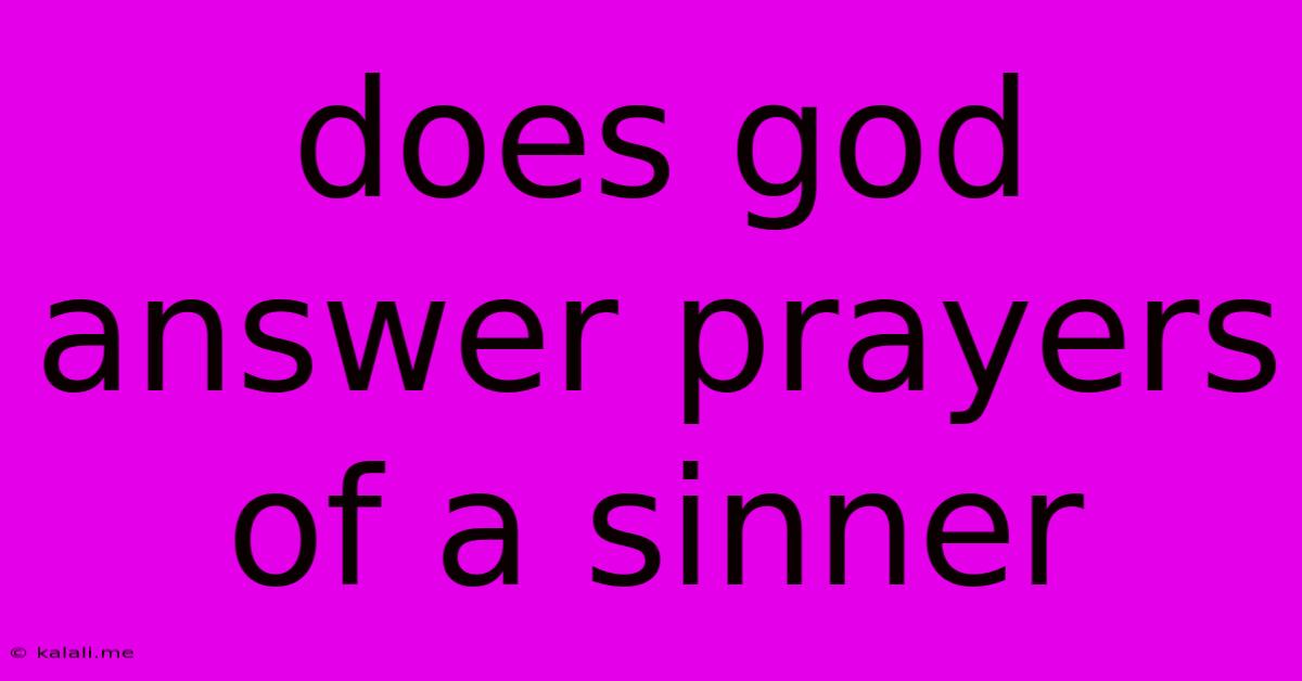 Does God Answer Prayers Of A Sinner