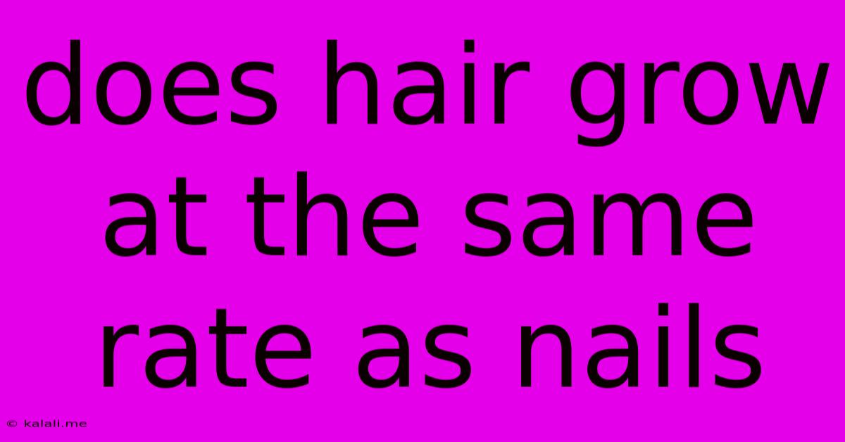 Does Hair Grow At The Same Rate As Nails