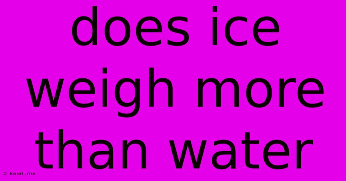 Does Ice Weigh More Than Water