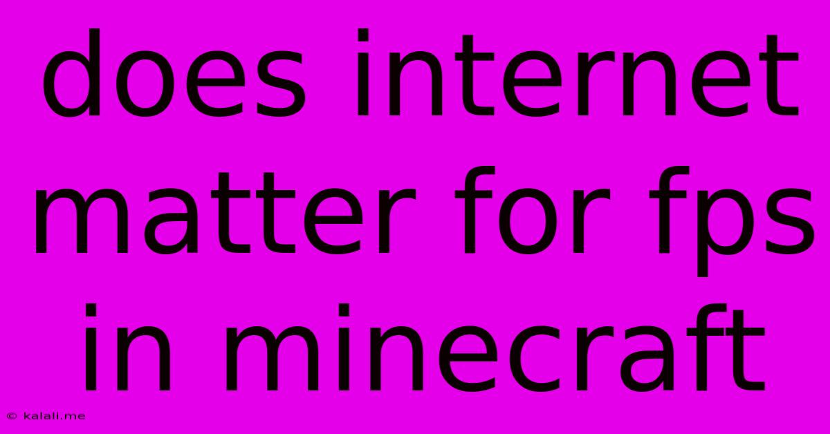 Does Internet Matter For Fps In Minecraft