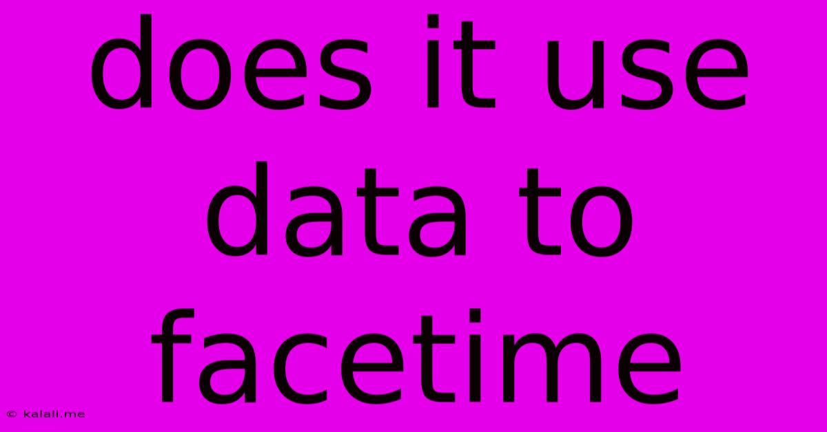Does It Use Data To Facetime