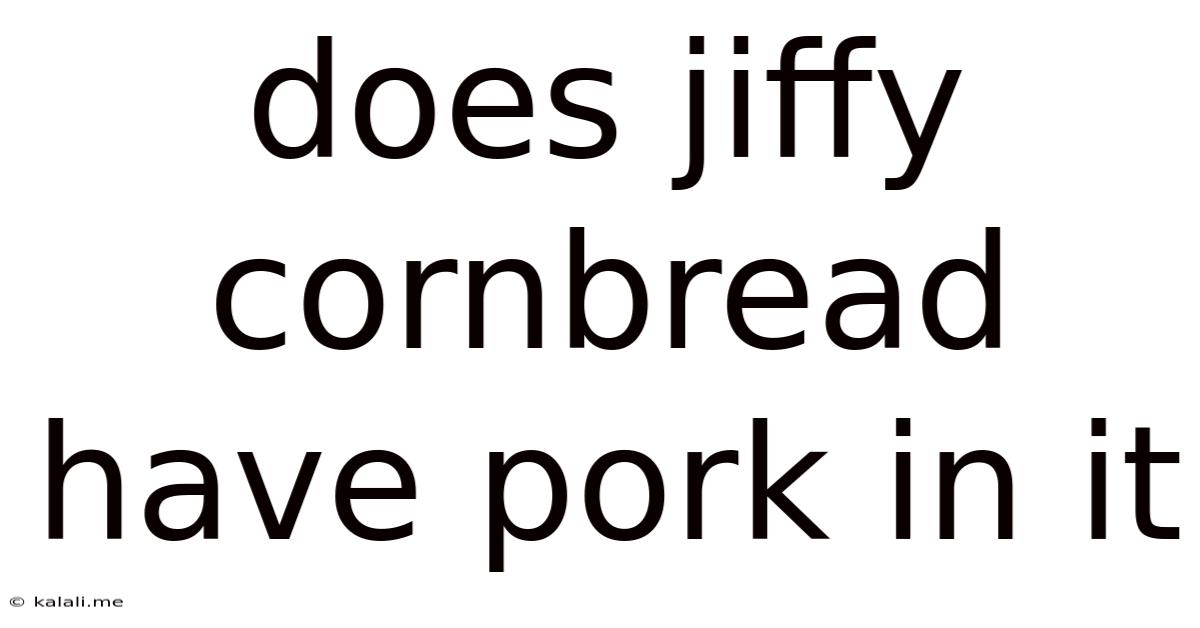 Does Jiffy Cornbread Have Pork In It