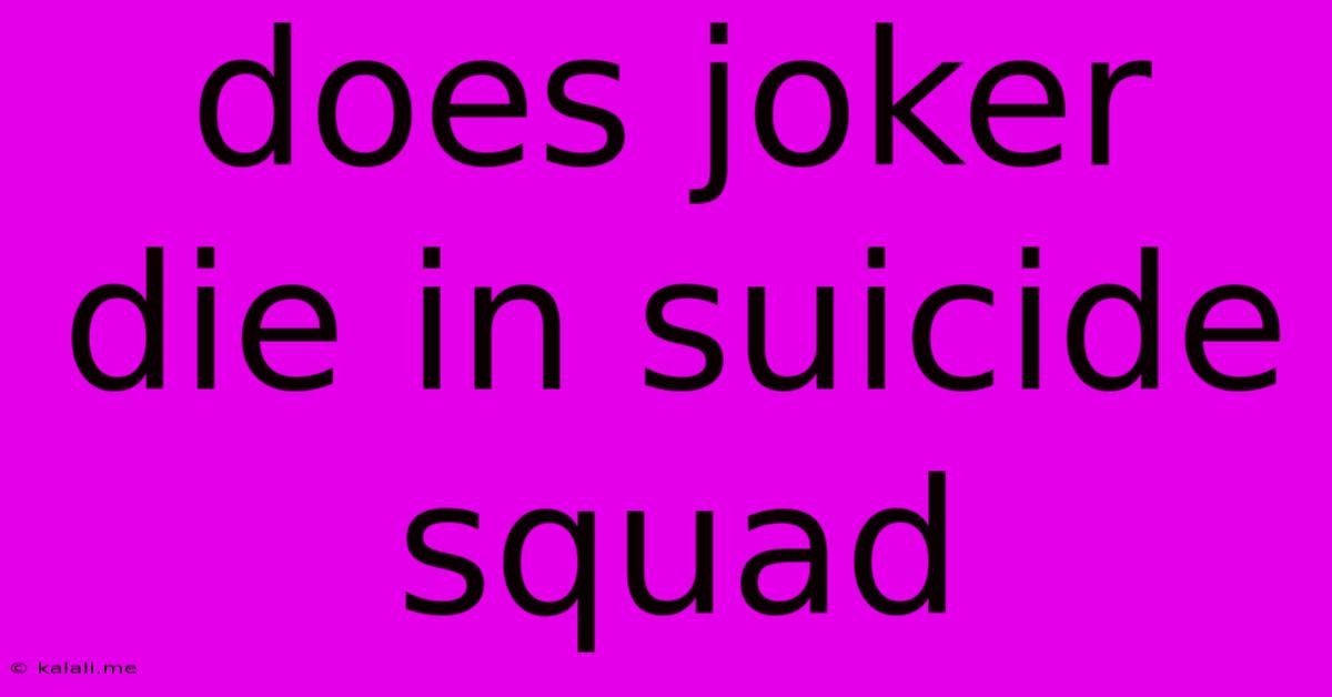 Does Joker Die In Suicide Squad