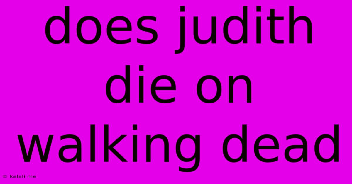 Does Judith Die On Walking Dead