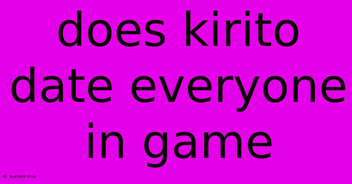 Does Kirito Date Everyone In Game