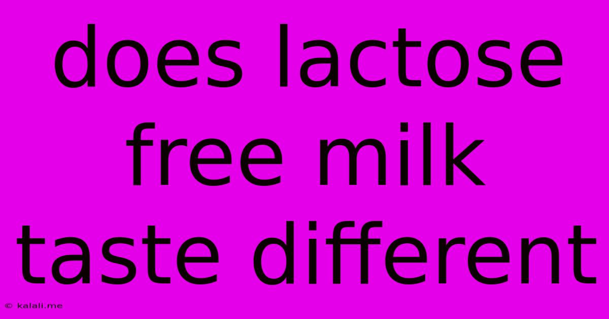 Does Lactose Free Milk Taste Different