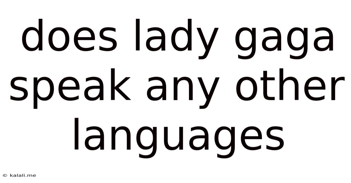 Does Lady Gaga Speak Any Other Languages