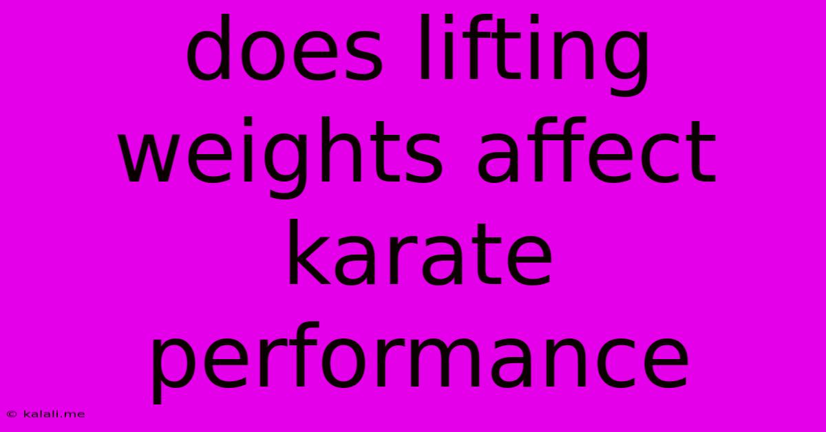 Does Lifting Weights Affect Karate Performance