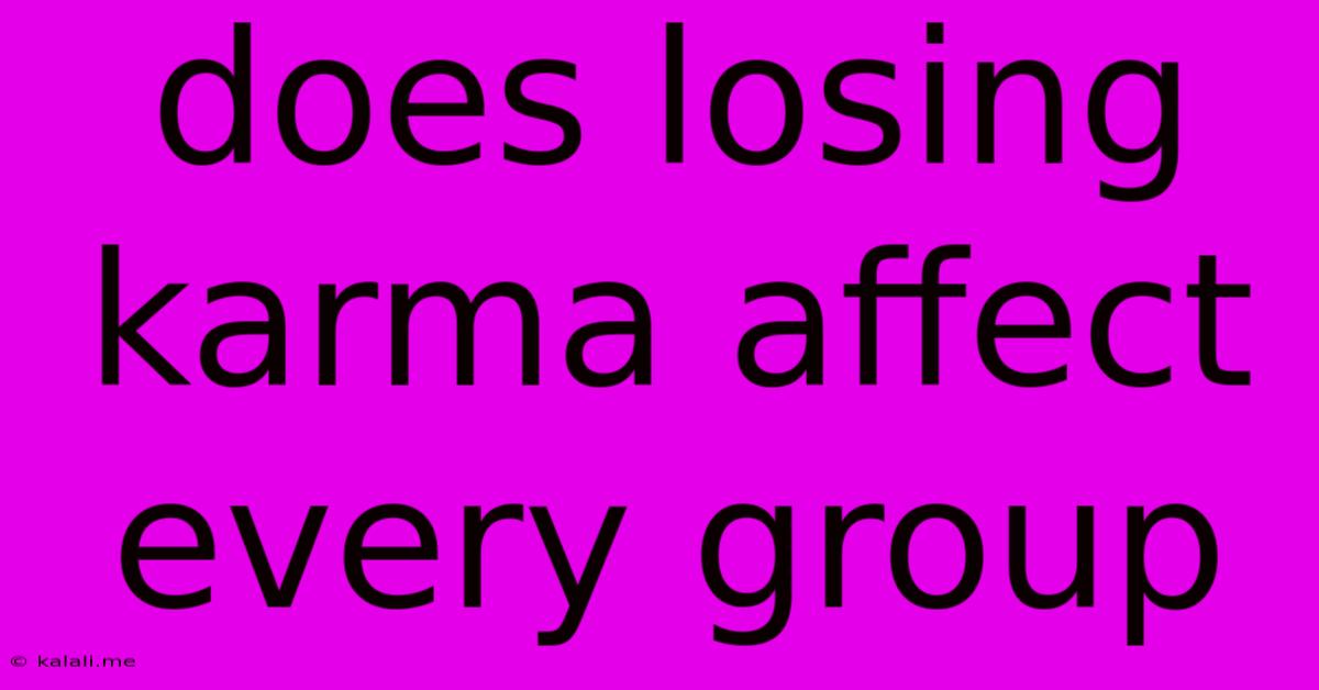 Does Losing Karma Affect Every Group