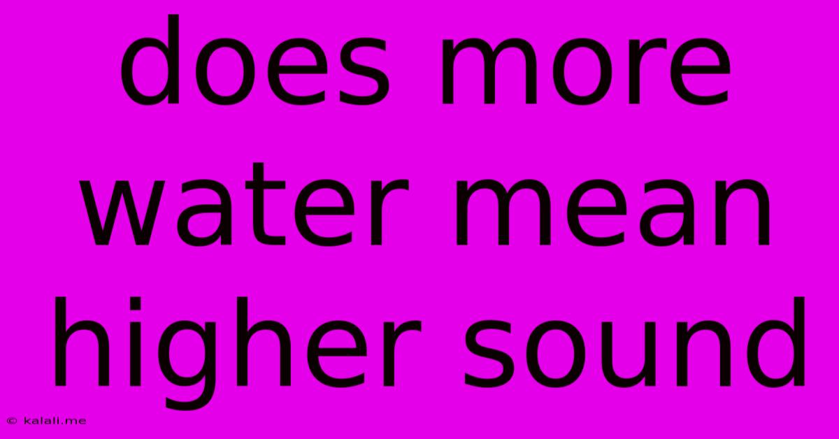 Does More Water Mean Higher Sound