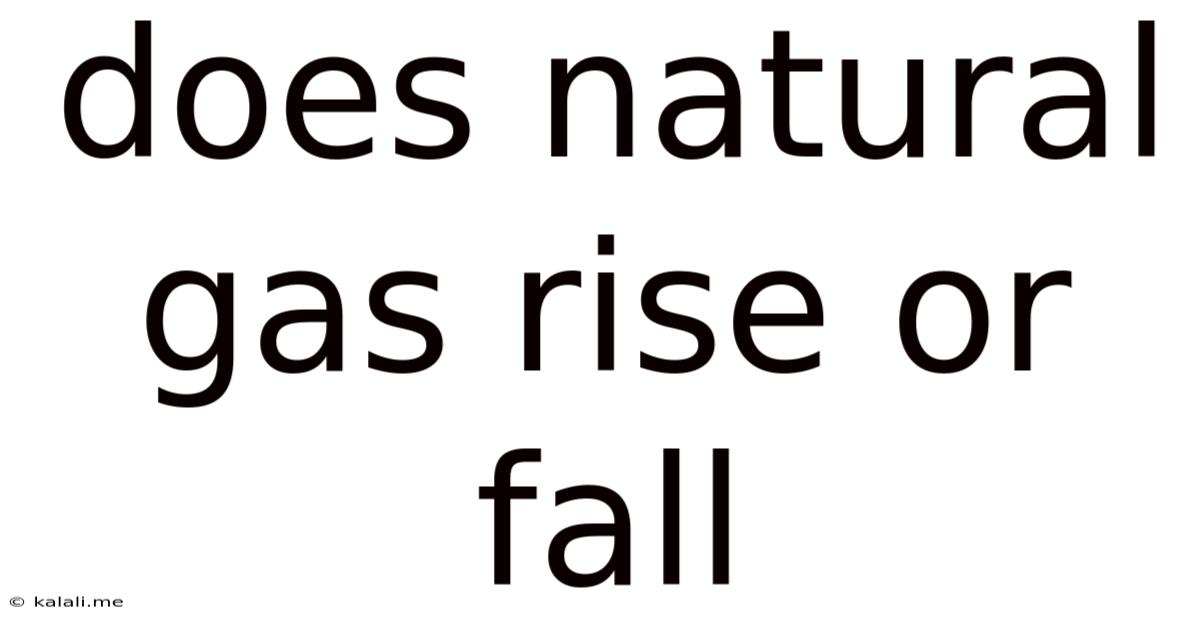 Does Natural Gas Rise Or Fall