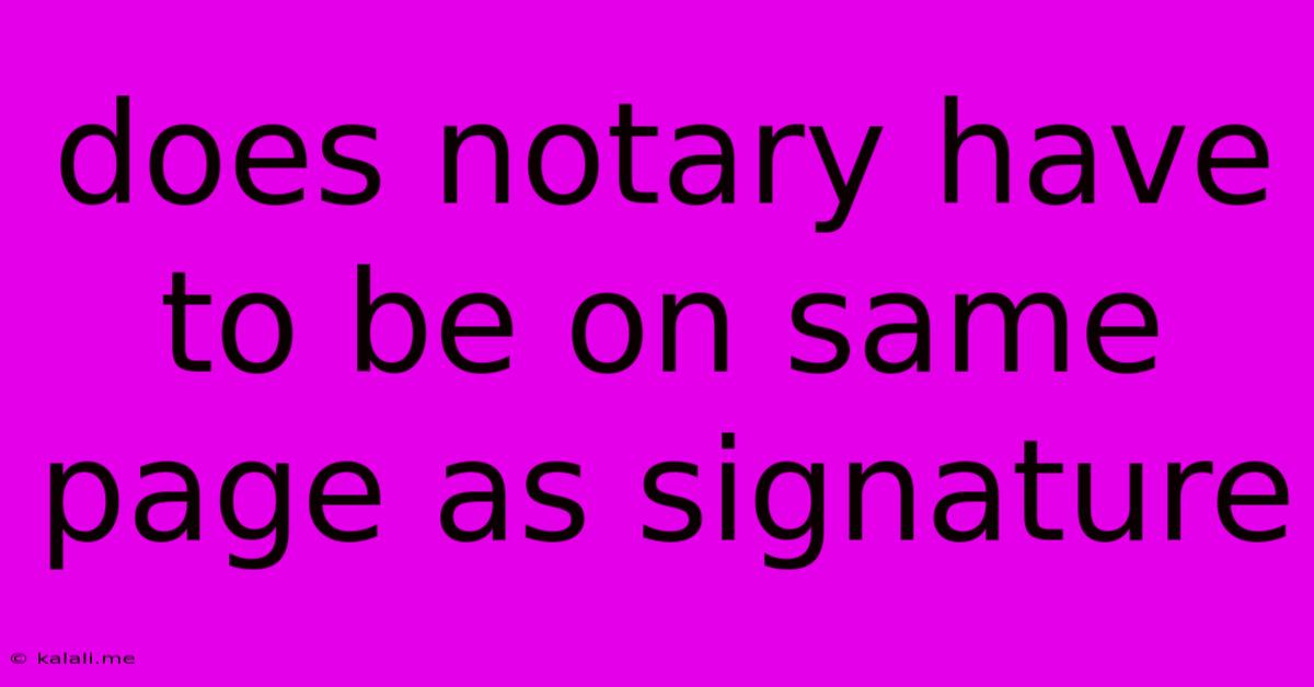 Does Notary Have To Be On Same Page As Signature