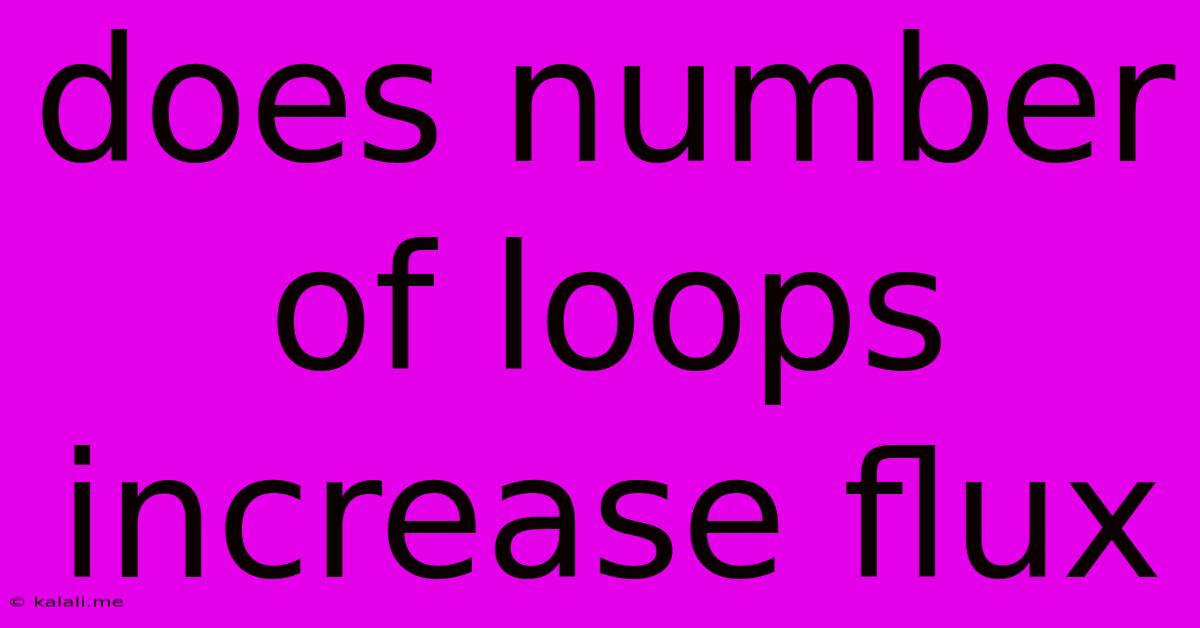 Does Number Of Loops Increase Flux