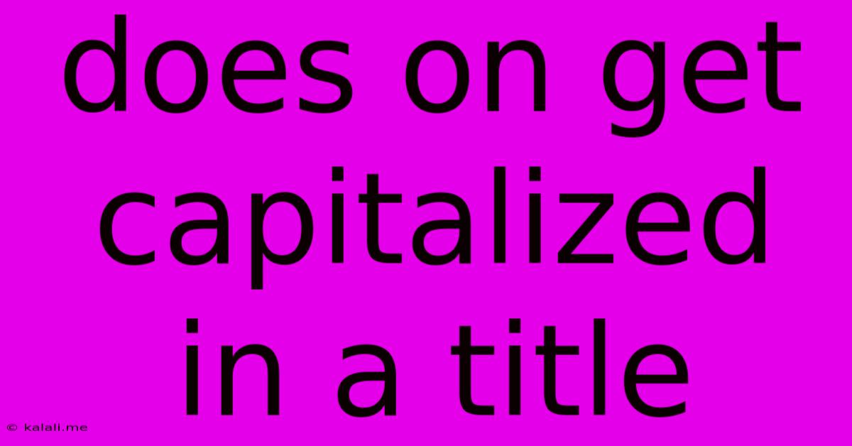 Does On Get Capitalized In A Title