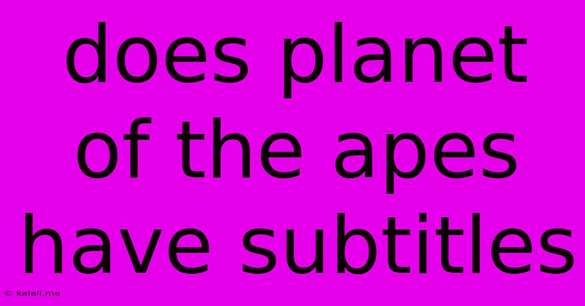 Does Planet Of The Apes Have Subtitles