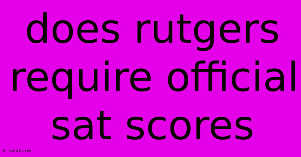 Does Rutgers Require Official Sat Scores