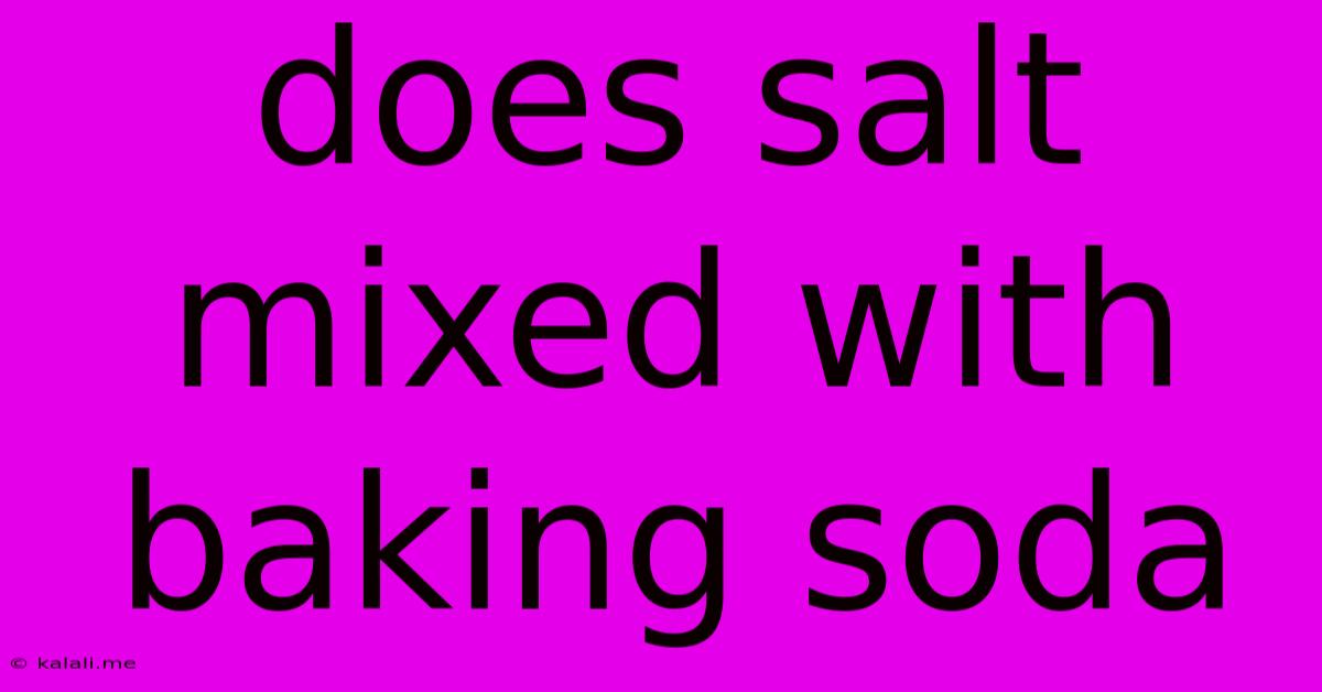 Does Salt Mixed With Baking Soda
